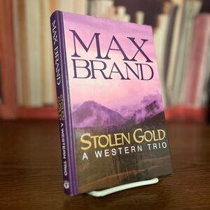 “Stolen Gold: A Western Trio” by Max Brand ISBN: 9780786213337 1st Edition 1999